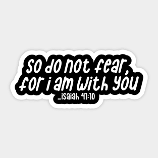 Isaiah 41:10,Bible Verse,Don’t be afraid, for I am with you Sticker